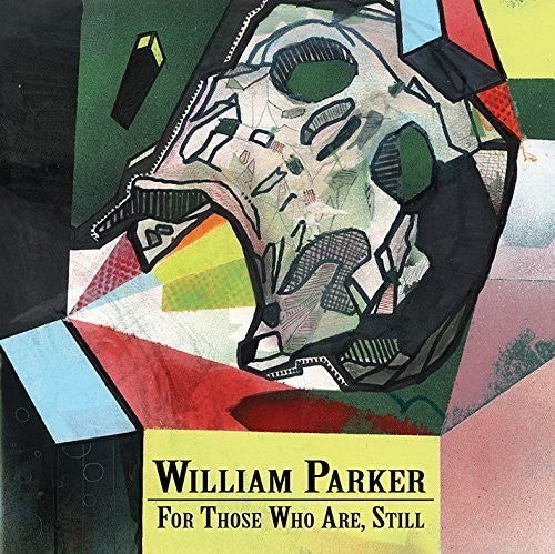 Parker, William: For Those Who Are, Still