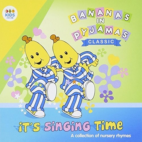 Bananas in Pyjamas: It's Singing Time: Collection of Nursery Rhymes