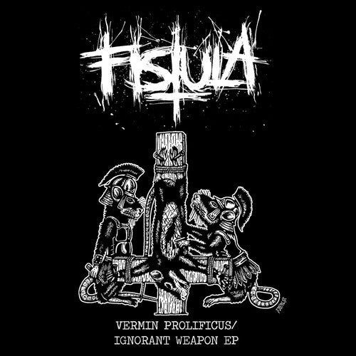 Fistula: Vermin Prolificus / Ignorant Weapon Ep