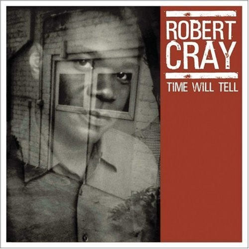 Cray, Robert: Time Will Tell