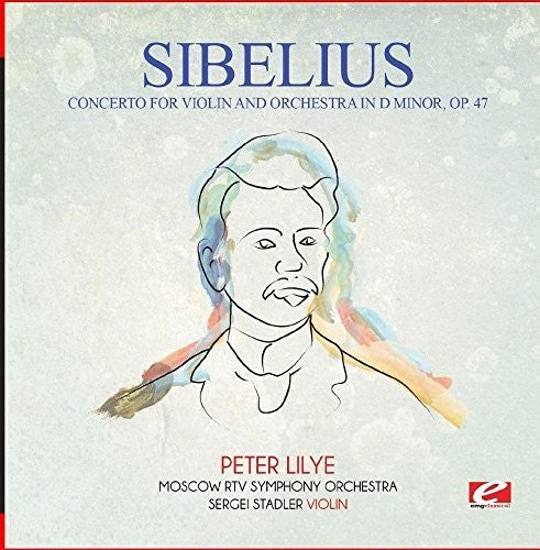 Sibelius: Concerto for Violin & Orchestra in D Minor Op. 47