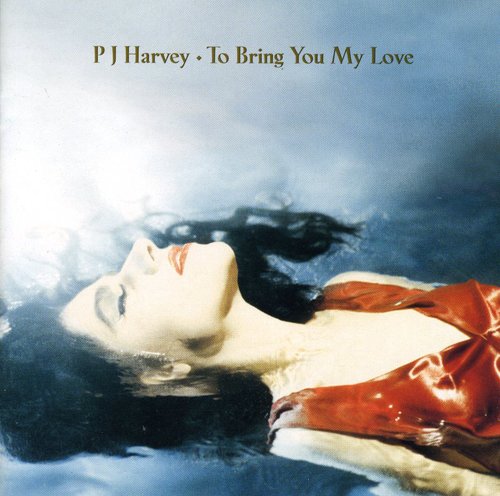 Harvey, Pj: To Bring You My Love