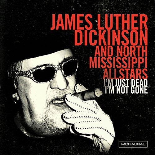 Dickinson, James Luther & North Mississippi: I'm Just Dead, I'm Not Gone