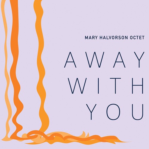 Halvorson, Mary: Away With You