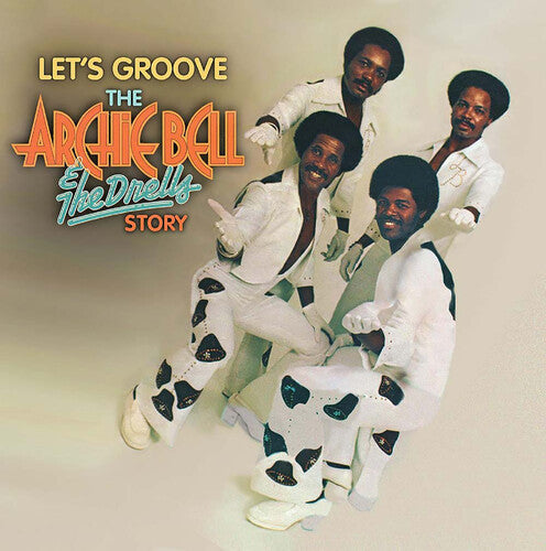 Bell, Archie & the Drells: Let's Groove: Archie Bell & The Drells Story 50th