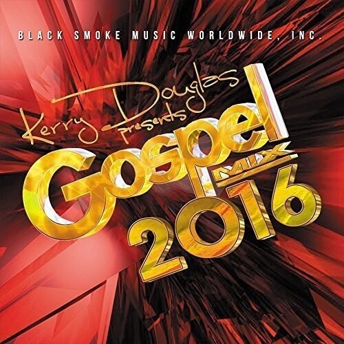 Kerry Douglas Presents: Gospel Mix 2016 / Various: Kerry Douglas Presents: Gospel Mix 2016 (Various Artists)