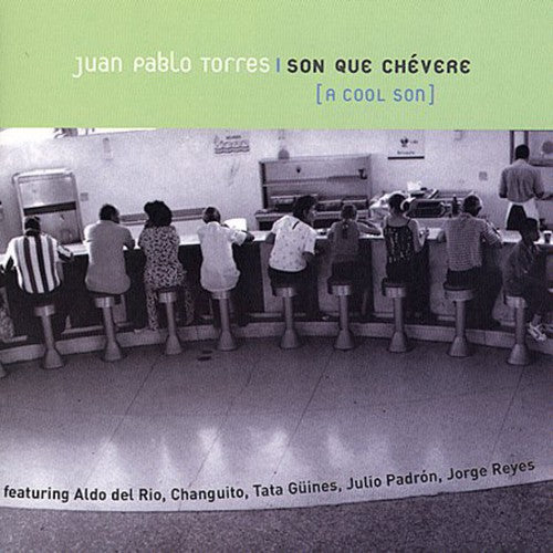 Torres, Juan Pablo: Son Que Chevere