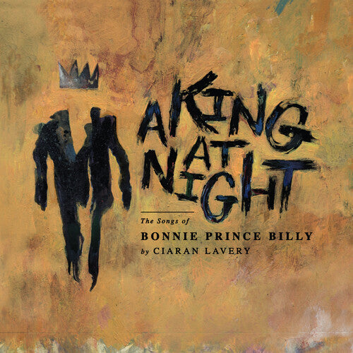 Lavery, Ciaran: A King At Night (the Songs Of Bonnie Prince Billy)