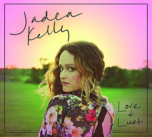 Kelly, Jadea: Love & Lust