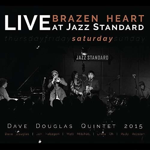 Douglas, Dave: Brazen Heart Live At Jazz Standard - Saturday