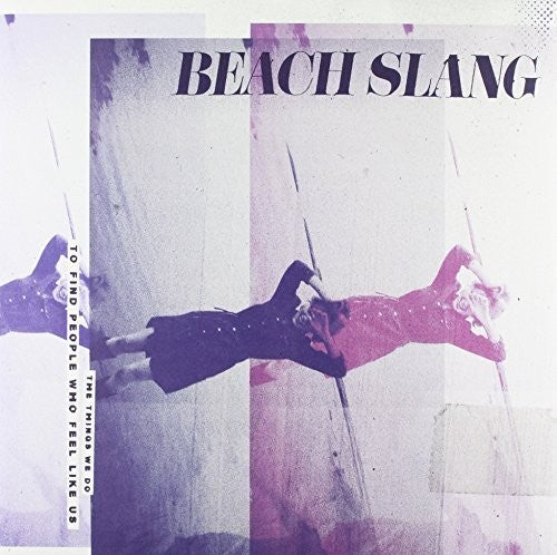 Beach Slang: Things We Do to Find People Who Feel Like Us