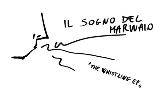 Il Sogno Del Marinaio: The Whistling E.P.