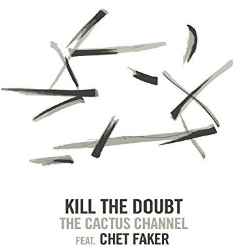 Cactus Channel / Faker, Chet: Kill the Doubt