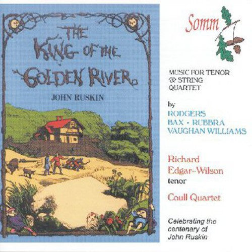 Rodgers / Bax / Rubbra / Edgar-Wilson / Coull: King of the Golden River / 2 Medieval Songs