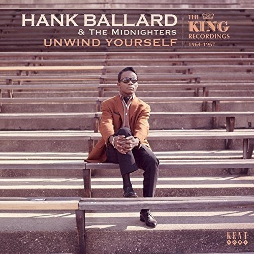 Ballard, Hank & the Midnighters: Unwind Yourself: King Recordings 1964-1967