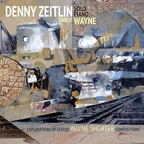 Zeitlin, Denny: Early Wayne - Explorations Of Early Classic Wayne