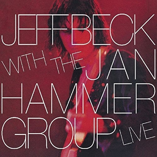 Beck, Jeff: Jeff Beck With The Jan Hammer Group Live