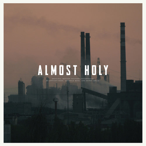 Ross, Atticus / Ross, Leopold / Krlic, Bobby: Almost Holy (Original Soundtrack)