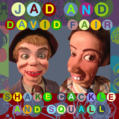 Fair, Jad & David: Shake, Cackle And Squall