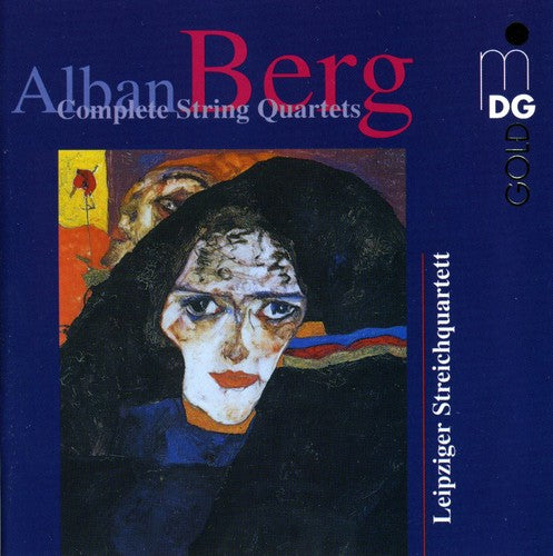 Berg / Webern / Leipzig: Complete String Quartets / Lyric Suite