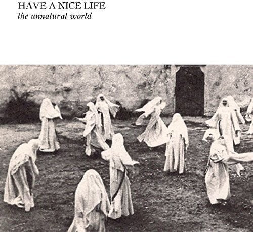 Have a Nice Life: Unnatural World