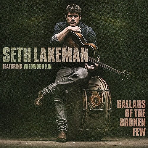 Lakeman, Seth: Ballads Of The Broken Few