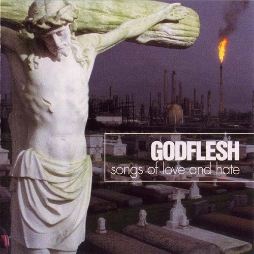 Godflesh: Songs Of Love And Hate