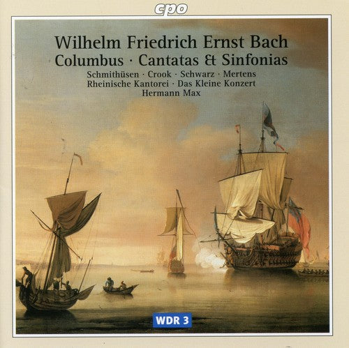 Bach, W.F.E. / Schmitthusen / Crook / Schwarz / Max: Cantatas & Sinfonias