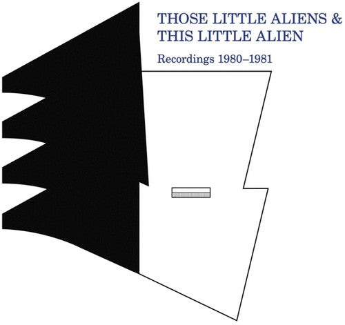Those Little Aliens: Recordings 1980-1981
