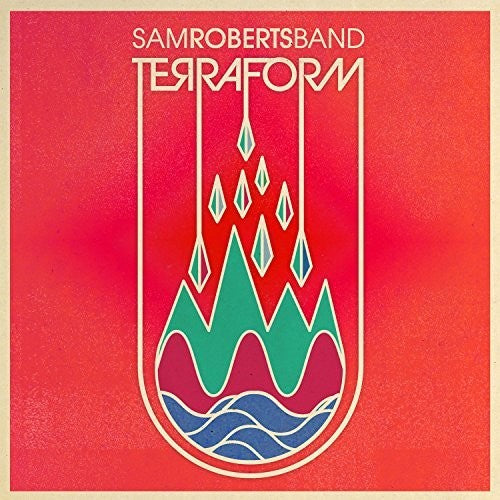 Sam Roberts Band: Terraform