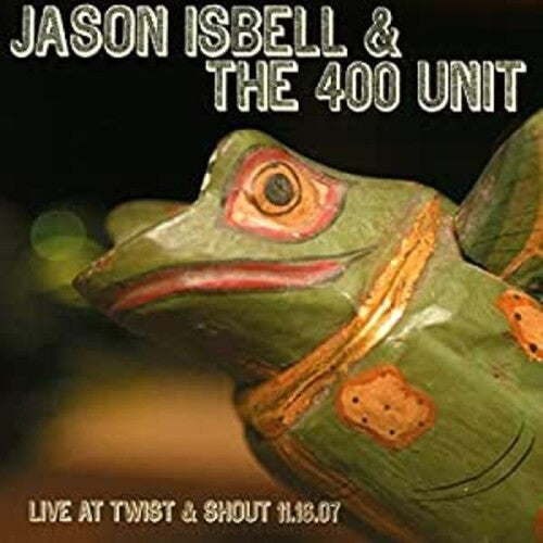 Isbell, Jason: Live From Twist & Shout 11.16.07