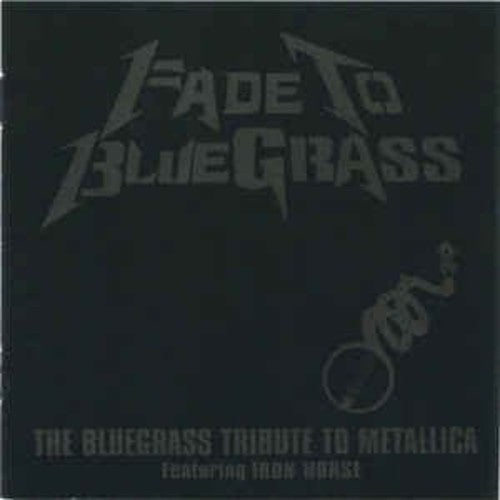 Iron Horse: Fade To Bluegrass: Tribute To Metallica