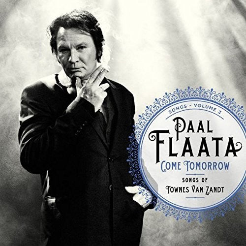 Flaata, Paal: Come Tomorrow: Songs of Townes Van Zandt