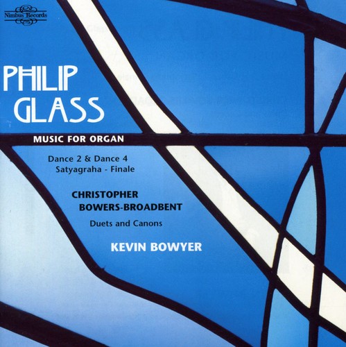 Glass / Bowers-Broadbent / Bowyer: Music for Organ