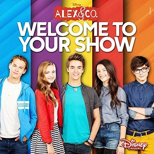 Alex & Co: Welcome to Your Show / O.S.T.: Alex & Co: Welcome To Your Show (Original Soundtrack)