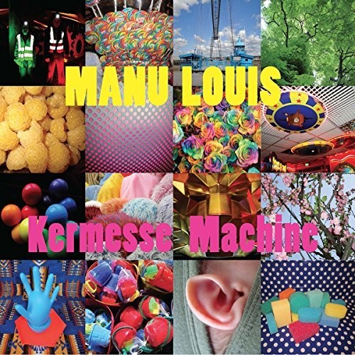 Louis, Manu / Klenes, Sarah / Lecollaire, Yann: Kermesse Machine