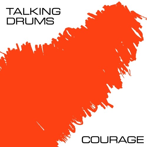 Talking Drums: Courage