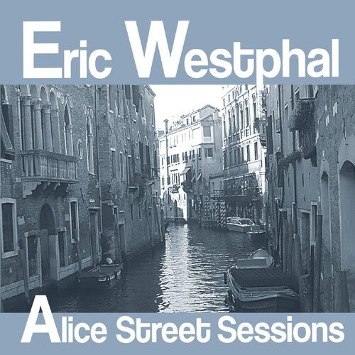 Westphal, Eric: Alice Street Sessions