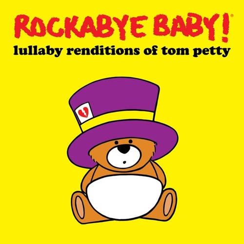 Rockabye Baby!: Lullaby Renditions of Tom Petty