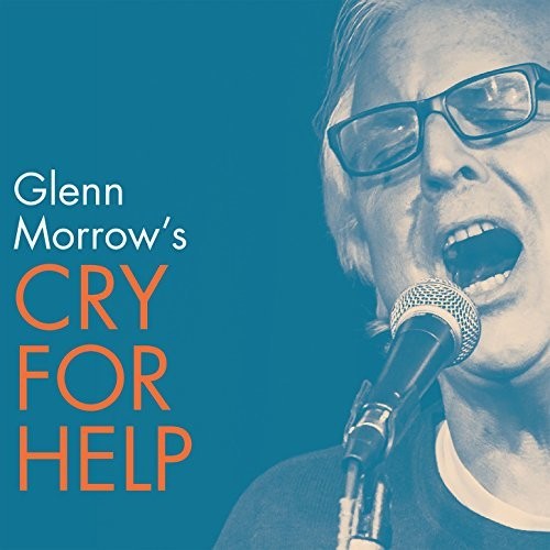 Glenn Morrow's Cry for Help: Glenn Morrow's Cry for Help