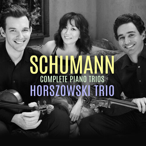 Schumann / Horszowski Trio: Complete Piano Trios