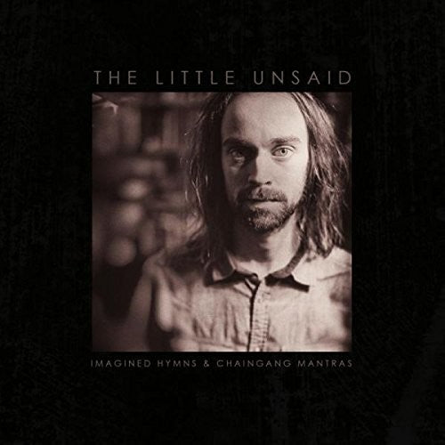 Little Unsaid: Imagined Hymns & Chaingang Mantras