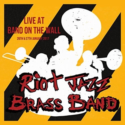 Riot Jazz Brass Band: Live At Band On The Wall