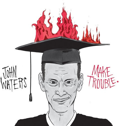 Waters, John: Make Trouble
