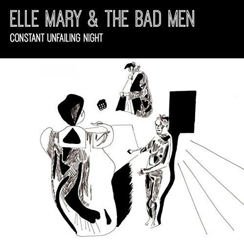 Mary, Elle & the Bad Men: Constant Unfailing Night