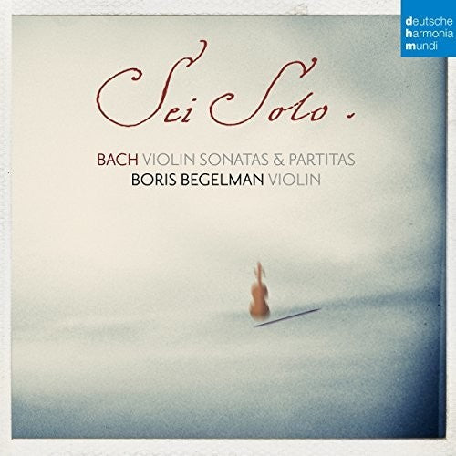 Bach / Begelman, Boris: J. S. Bach: Sonatas & Partitas For Solo Violin