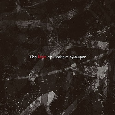 Robert Glasper: Best Of Robert Glasper