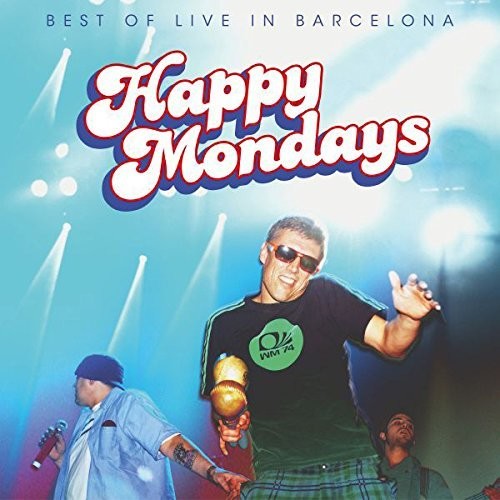 Happy Mondays: Best of: Live in Barcelona