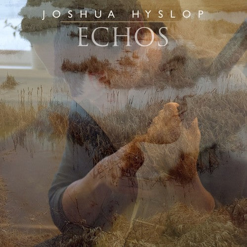Hyslop, Joshua: Echos
