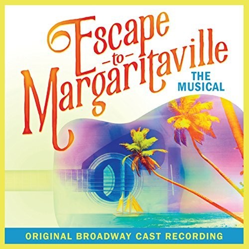 Escape to Margaritaville / Original Broadway Cast: Escape To Margaritaville